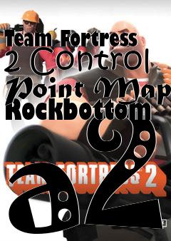 Box art for Team Fortress 2 Control Point Map Rockbottom a2
