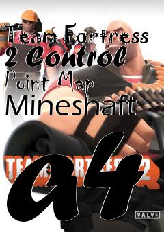 Box art for Team Fortress 2 Control Point Map Mineshaft a4