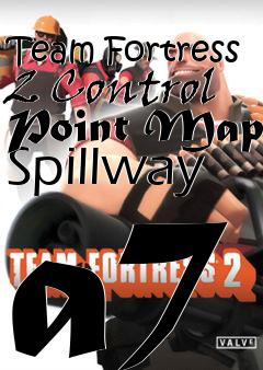 Box art for Team Fortress 2 Control Point Map Spillway a7