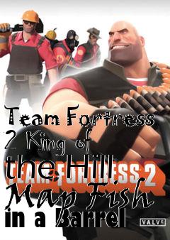 Box art for Team Fortress 2 King of the Hill Map Fish in a Barrel