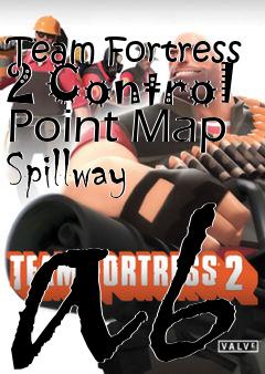 Box art for Team Fortress 2 Control Point Map Spillway a6