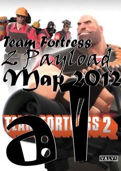 Box art for Team Fortress 2 Payload Map 2012 a1