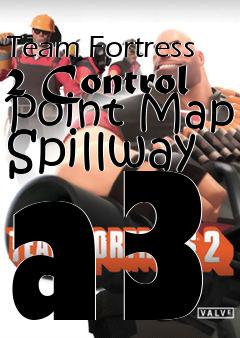 Box art for Team Fortress 2 Control Point Map Spillway a3