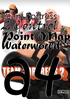 Box art for Team Fortress 2 Control Point Map Waterworld a4