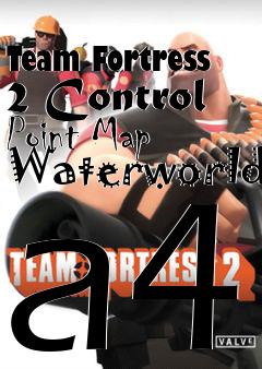 Box art for Team Fortress 2 Control Point Map Waterworld a4