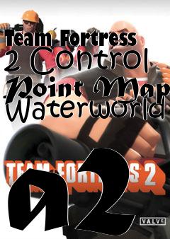Box art for Team Fortress 2 Control Point Map Waterworld a2