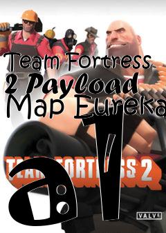 Box art for Team Fortress 2 Payload Map Eureka a1