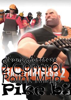 Box art for Team Fortress 2 Control Point Map Pike b3b