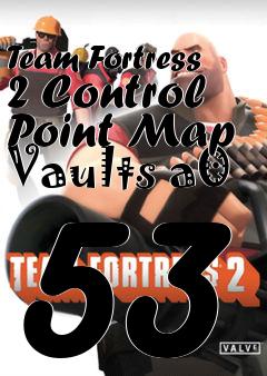 Box art for Team Fortress 2 Control Point Map Vaults a0 53