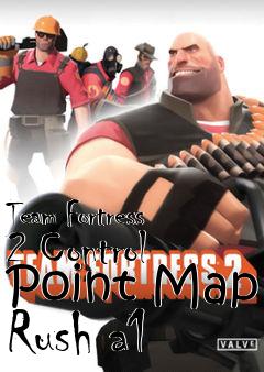 Box art for Team Fortress 2 Control Point Map Rush a1
