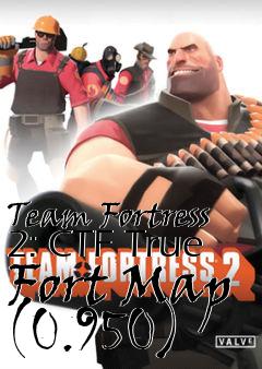 Box art for Team Fortress 2: CTF True Fort Map (0.950)