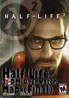 Box art for Half-Life 2: DM Overwatch Map (Final)