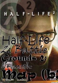 Box art for Half-Life 2: Battle Grounds 2: Newcastle Map (b3)