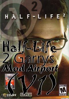 Box art for Half-Life 2 Garrys Mod Airport (V1)