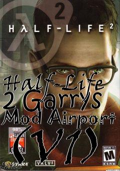 Box art for Half-Life 2 Garrys Mod Airport (V1)