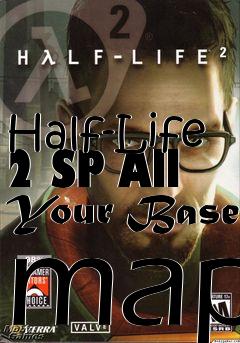 Box art for Half-Life 2 SP All Your Base map