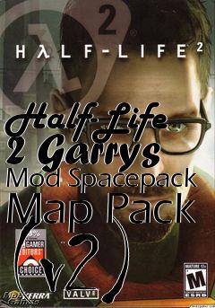 Box art for Half-Life 2 Garrys Mod Spacepack Map Pack (v2)
