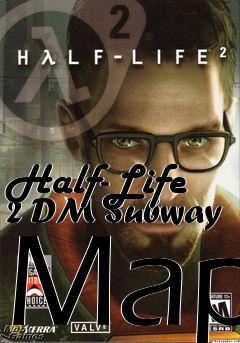 Box art for Half-Life 2 DM Subway Map