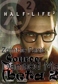 Box art for Zombie Panic: Source - Damned Map (beta 2)