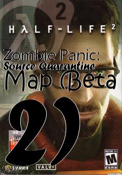 Box art for Zombie Panic: Source Quarantine Map (Beta 2)