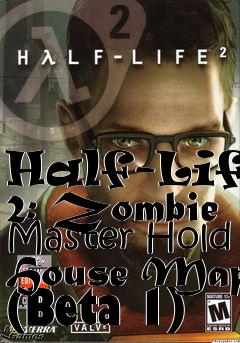 Box art for Half-Life 2: Zombie Master Hold House Map (Beta 1)