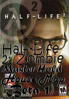 Box art for Half-Life 2: Zombie Master Hold House Map (Beta 1)