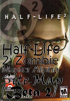 Box art for Half-Life 2: Zombie Master Alpha Site Map (Beta 2)