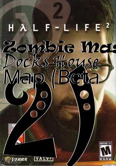 Box art for Zombie Master Docks House Map (Beta 2)