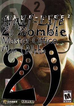 Box art for Half-Life 2: Zombie Master Office Map (Alpha 2)