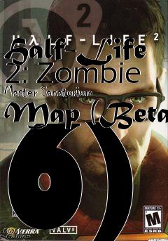 Box art for Half-Life 2: Zombie Master Sanatorium Map (Beta 6)