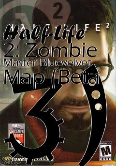 Box art for Half-Life 2: Zombie Master Bluevelvet Map (Beta 3)
