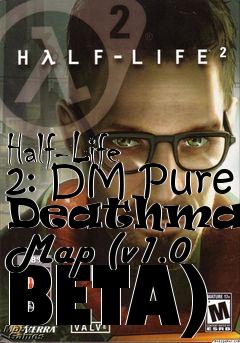 Box art for Half-Life 2: DM Pure Deathmatch Map (v1.0 BETA)