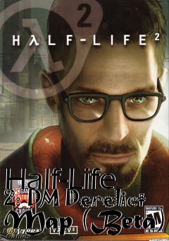 Box art for Half-Life 2: DM Derelict Map (Beta)