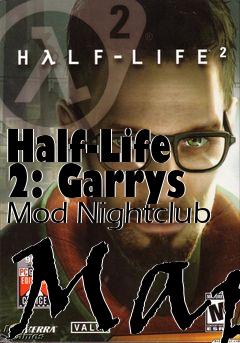 Box art for Half-Life 2: Garrys Mod Nightclub Map
