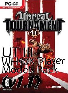 Box art for UT III - WH40k Player Models Pack (v1.1)