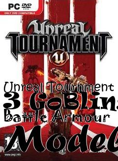 Box art for Unreal Tournment 3 GoBlins Battle Armour Model
