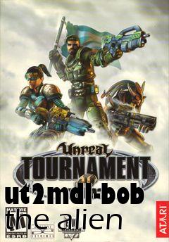 Box art for ut2mdl-bob the alien