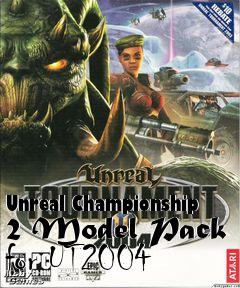 Box art for Unreal Championship 2 Model Pack for UT2004