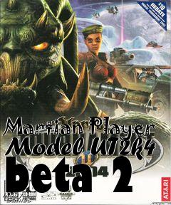 Box art for Martian Player Model UT2k4 beta 2