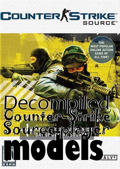 Box art for Decompiled Counter-Strike Source player models