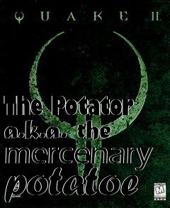 Box art for The Potator a.k.a. the mercenary potatoe