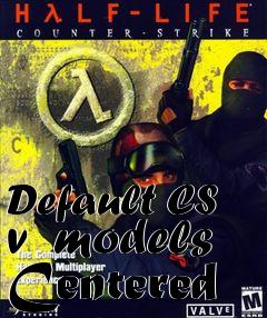 Box art for Default CS v  models Centered