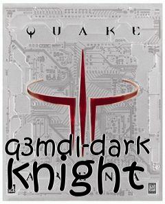 Box art for q3mdl-dark knight