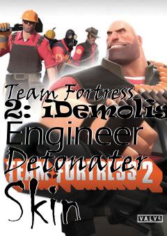 Box art for Team Fortress 2: iDemolish Engineer Detonater Skin