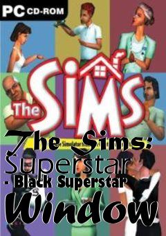 Box art for The Sims: Superstar - Black Superstar Window