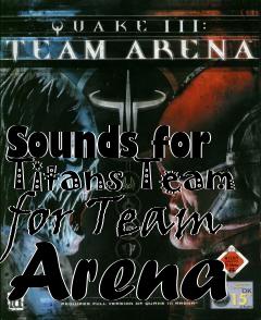 Box art for Sounds for Titans Team for Team Arena