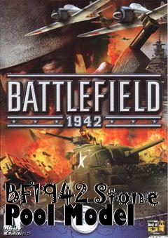 Box art for BF1942 Stone Pool Model