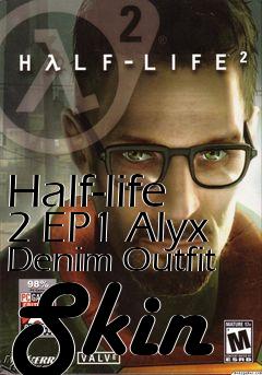 Box art for Half-life 2 EP1 Alyx Denim Outfit Skin