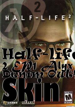 Box art for Half-life 2 EP1 Alyx Denim Outfit Skin