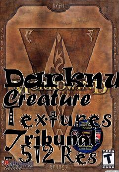 Box art for Darknuts Creature Textures Tribunal - 512 Res